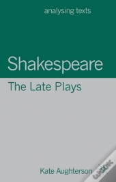Shakespeare: The Late Plays