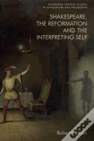 Shakespeare, The Reformation And The Interpreting Self