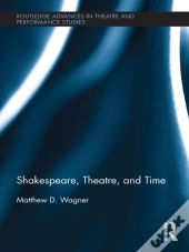 Shakespeare, Theatre, And Time