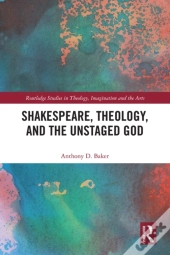 Shakespeare, Theology, And The Unstaged God