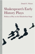 Shakespeareâ€™S Early History Plays