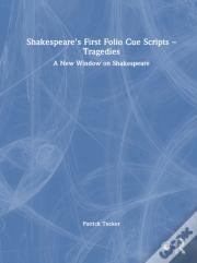 Shakespeareâ€™S First Folio Cue Scripts Â€“ Tragedies