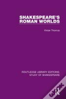 Shakespeareâ€™S Roman Worlds