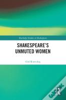 Shakespeareâ€™S Unmuted Women