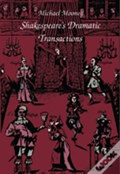 Shakespeare'S Dramatic Transactions