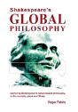 Shakespeare'S Global Philosophy: Exploring Shakespeare'S Nature-Based Philosophy In His Sonnets, Plays And Globe - Preview