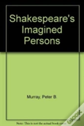Shakespeare'S Imagined Persons