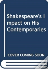Shakespeare'S Impact On His Contemporaries