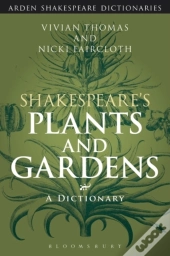 Shakespeare'S Plants And Gardens: A Dictionary
