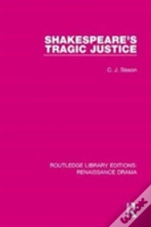 Shakespeare'S Tragic Justice