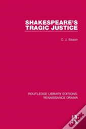 Shakespeare'S Tragic Justice