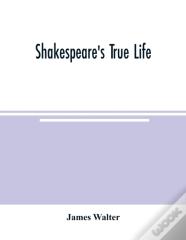 Shakespeare'S True Life