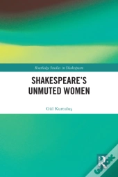 Shakespeare'S Unmuted Women