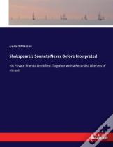 Shakspeare'S Sonnets Never Before Interpreted