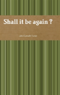 Shall It Be Again ? - Preview