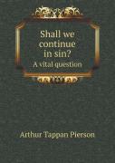 Shall We Continue In Sin? A Vital Question