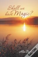 Shall We Have Magic?