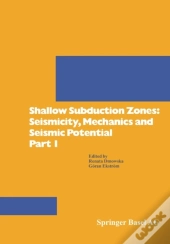 Shallow Subduction Zones: Seismicity, Mechanics And Seismic Potential Part 1