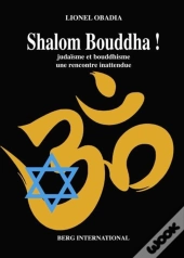 Shalom Bouddha ! Judaïsme Et Bouddhisme, Une Recontre Inattendue