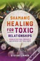 Shamanic Healing For Toxic Relationships