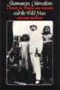 Shamanism, Colonialism, And The Wild Man - Preview