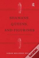 Shamans, Queens, And Figurines
