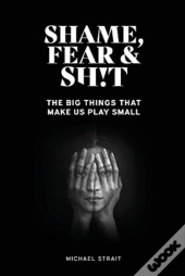 Shame, Fear And Sh!T