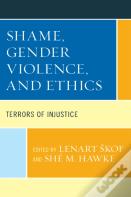 Shame, Gender Violence, And Ethics