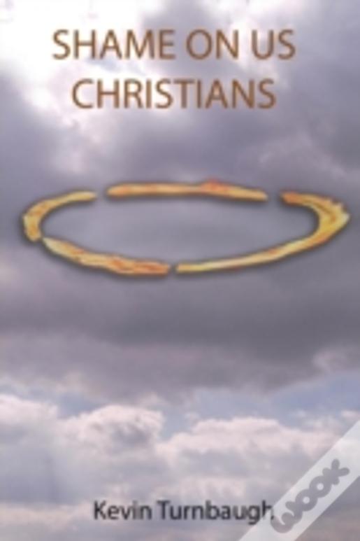 Shame On Us Christians