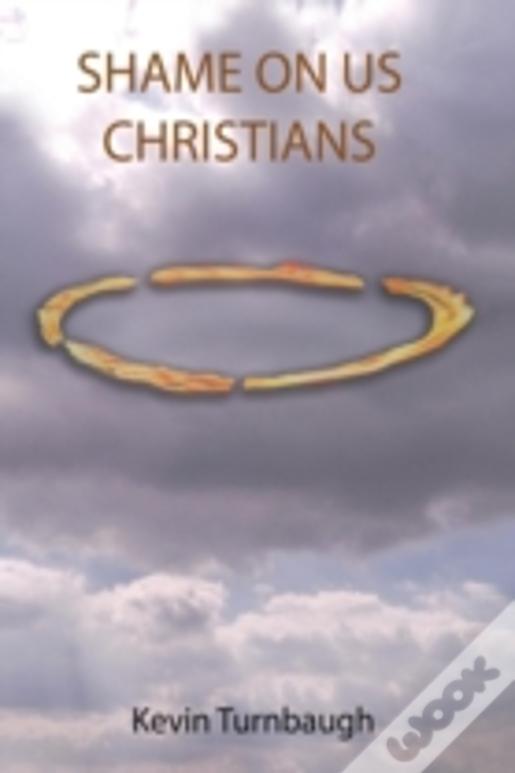 Shame On Us Christians