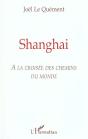 Shanghai ; A La Croisee Des Chemins Du Monde - Preview