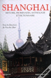 Capa do artigo Shanghai ; Histoire, Promenades, Anthologie Et Dictionnaire