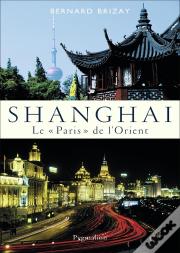 Shanghai ; Le "Paris" De L'Orient
