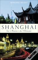 Shanghai ; Le "Paris" De L'Orient