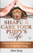 Shape & Care Your Puppy'S Life