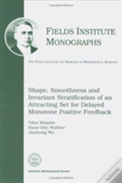 Capa do artigo Shape, Smoothness And Invariant Stratification Of An Attracting Set For Delayed Monotone Positive Feedback