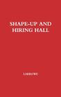 Shape-Up And Hiring Hall/A Comparison Of Hiring - Preview