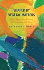 Shaped By Vegetal Matters - Preview