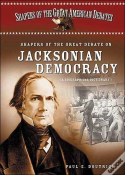 Capa do artigo Shapers Of The Great Debate On Jacksonian Democracy