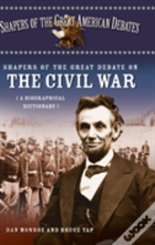 Shapers Of The Great Debate On The Civil War