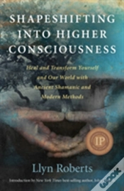 Capa do artigo Shapeshifting Into Higher Consciousness Â€“ Heal And Transform Yourself And Our World With Ancient Shamanic And Modern Methods