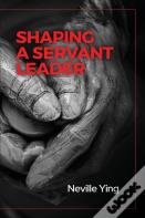 Shaping A Servant Leader