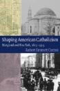 Shaping American Catholicism - Preview