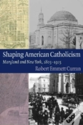 Shaping American Catholicism