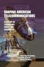 Shaping American Telecommunications - Preview