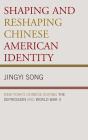 Shaping And Reshaping Chinese American Identity - Preview