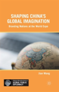 Shaping Chinaâ€™S Global Imagination