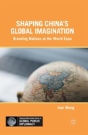 Shaping Chinaâ€™S Global Imagination - Preview
