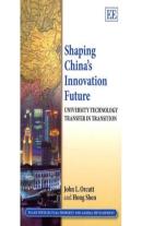 Shaping China'S Innovation Future - University Technology Transfer In Transition