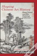 Shaping Chinese Art History